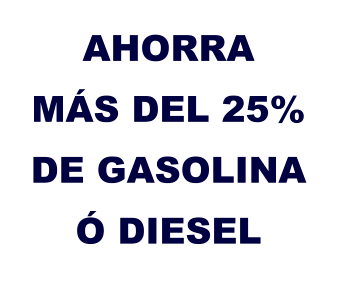 AHORRA  MÁS DEL 25% DE GASOLINAÓ DIESEL